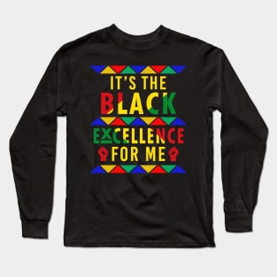 It's The Black Excellence For Me Long Sleeve T-Shirt